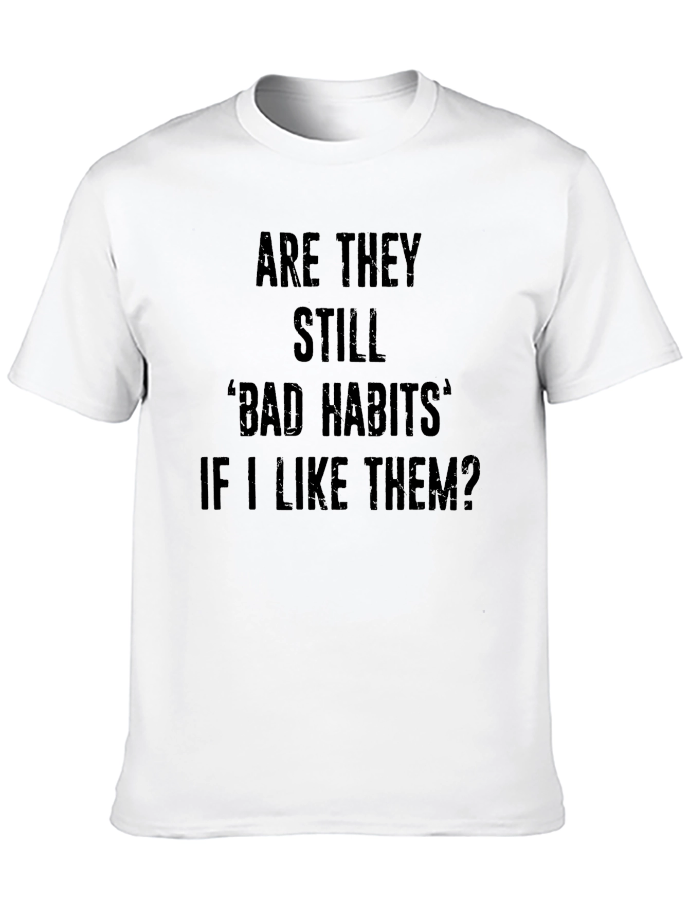 Bad Habits Graphic Tee - Funny Slogan T-Shirt