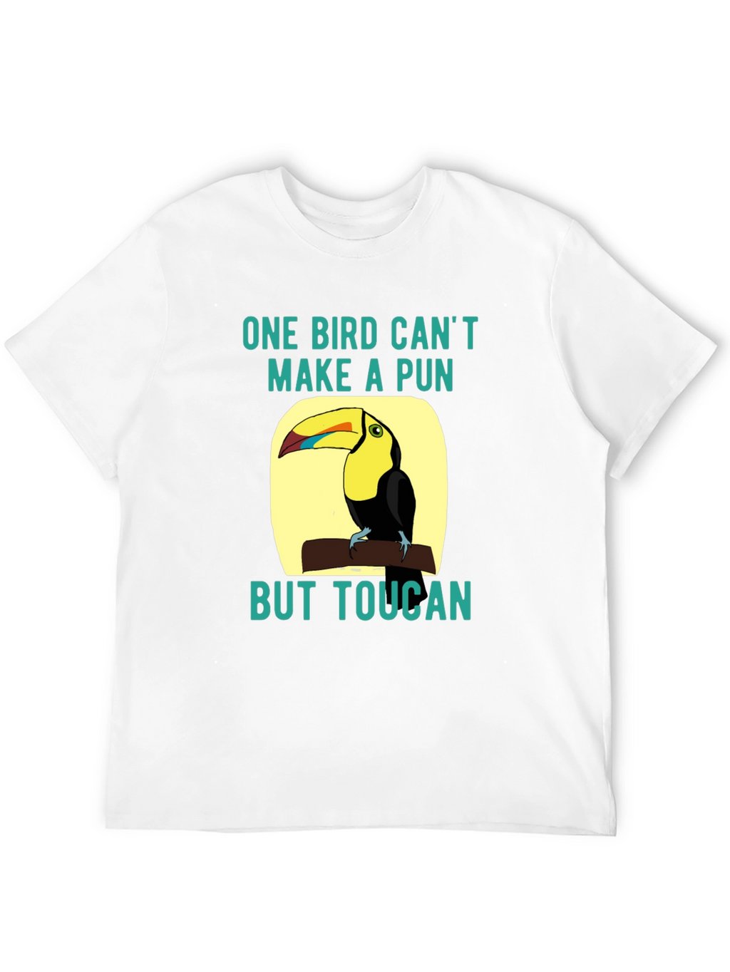 Toucan Pun T-Shirt: One Bird Cant Make a Pun