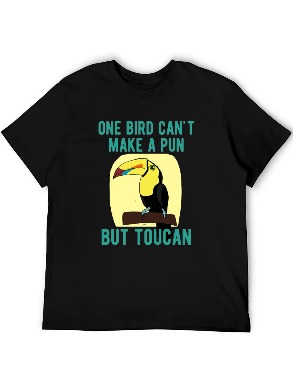 Toucan Pun T-Shirt: One Bird Cant Make a Pun
