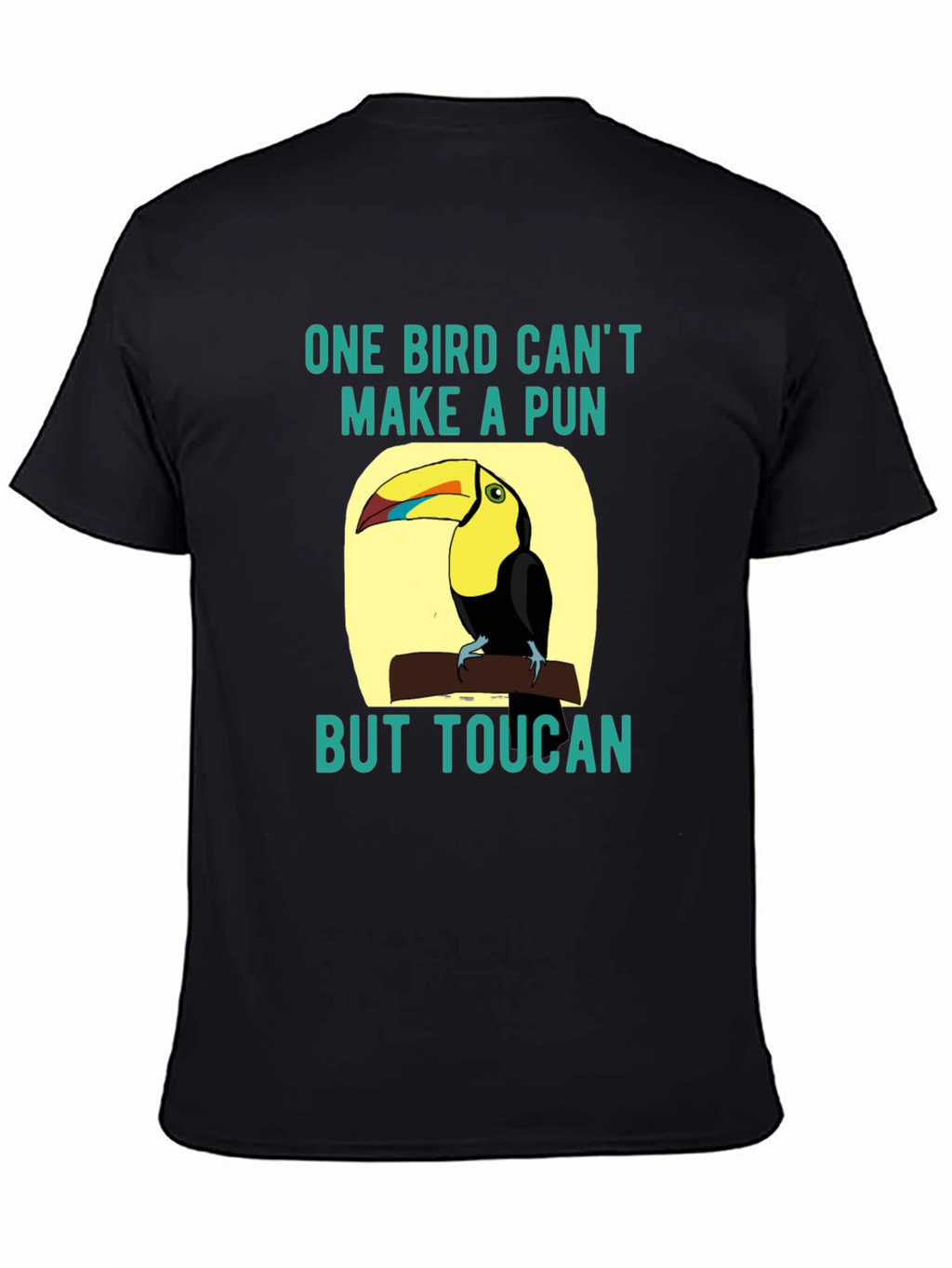 Toucan Pun T-Shirt: One Bird Cant Make a Pun