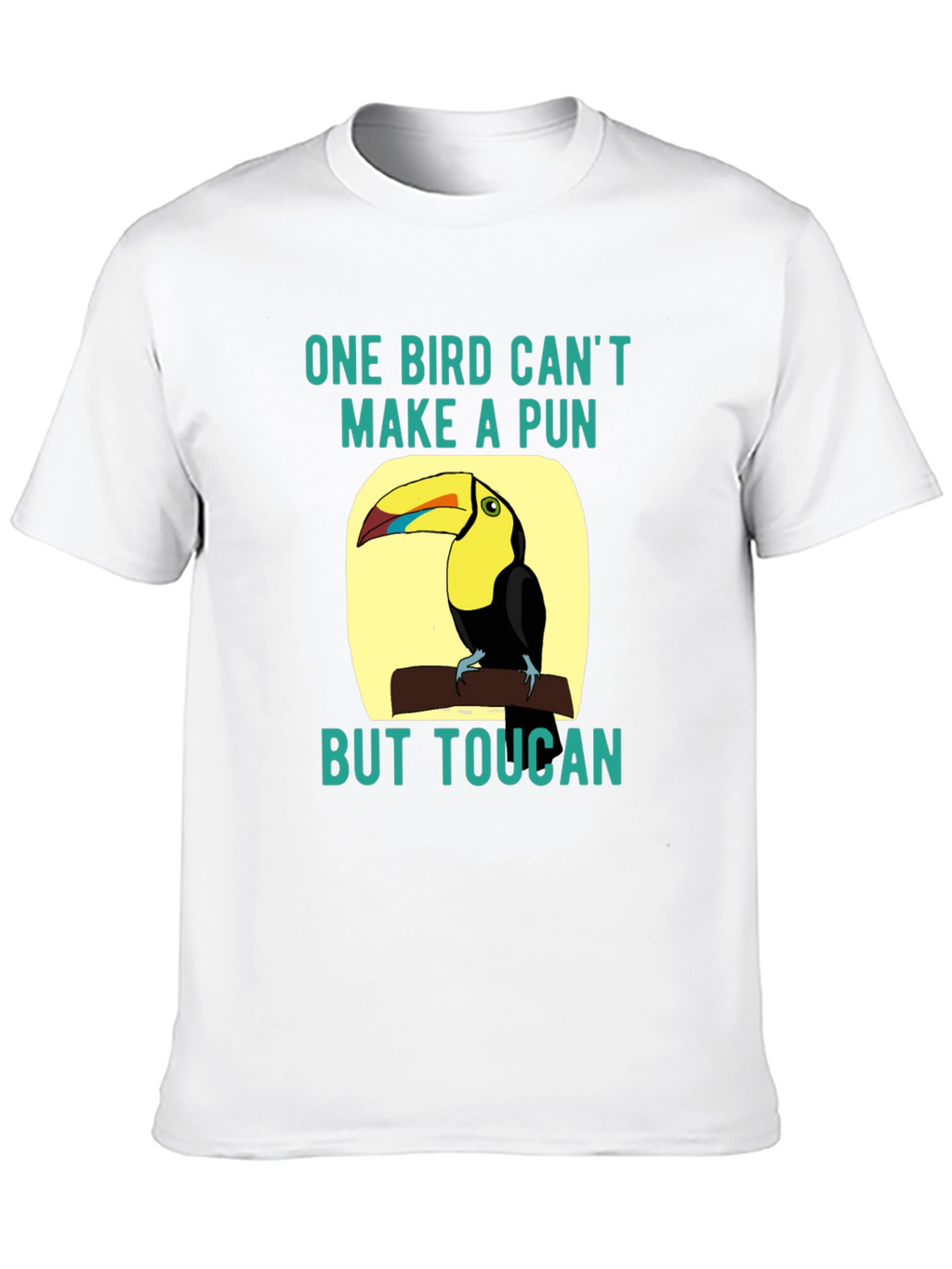 Toucan Pun T-Shirt: One Bird Cant Make a Pun