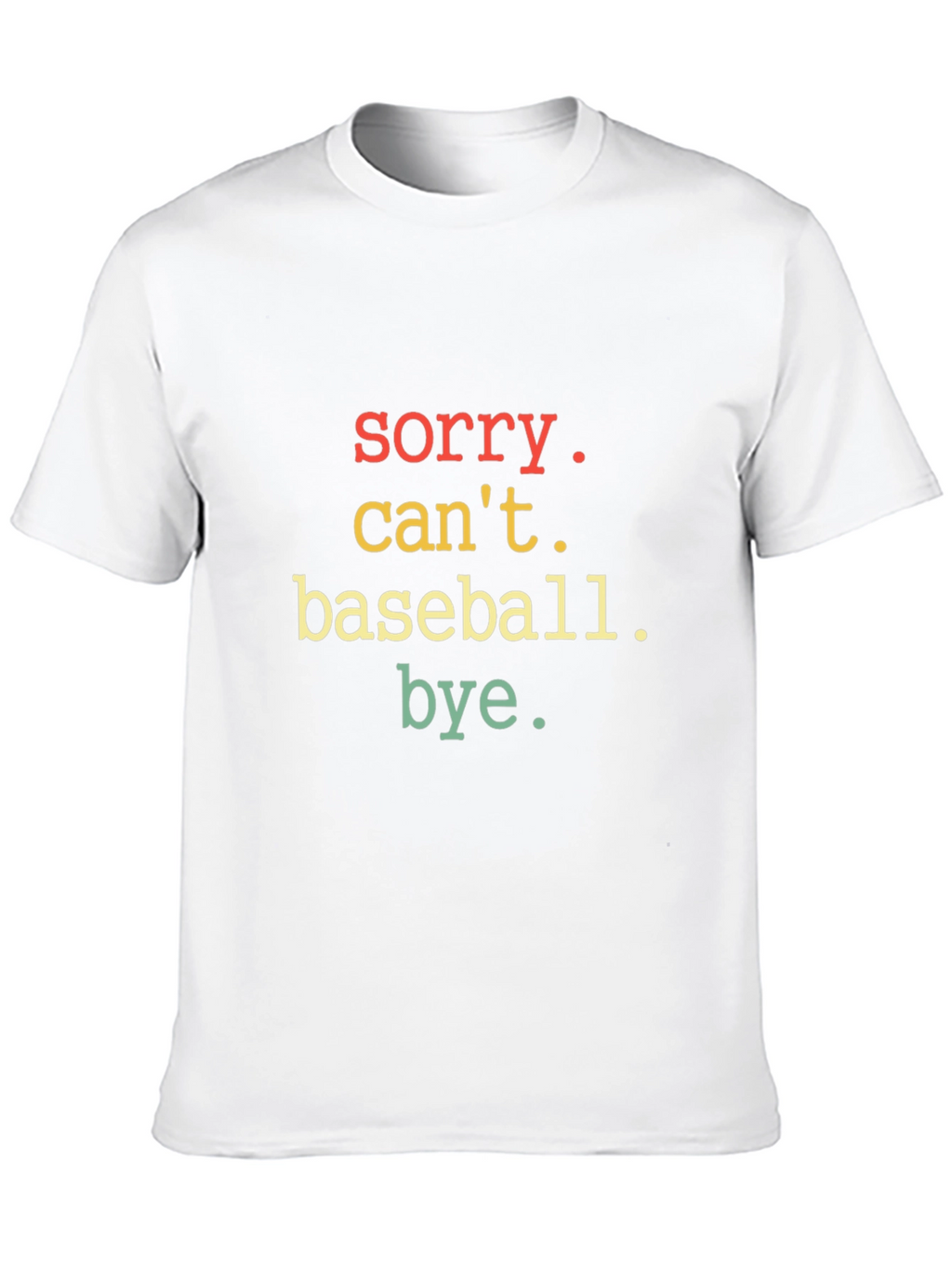Sorry Cant Baseball Bye T-Shirt