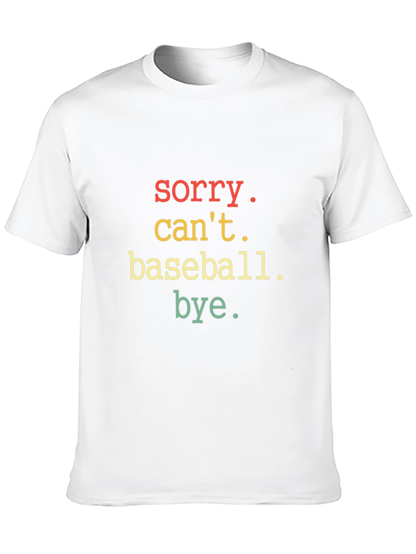 Sorry Cant Baseball Bye T-Shirt