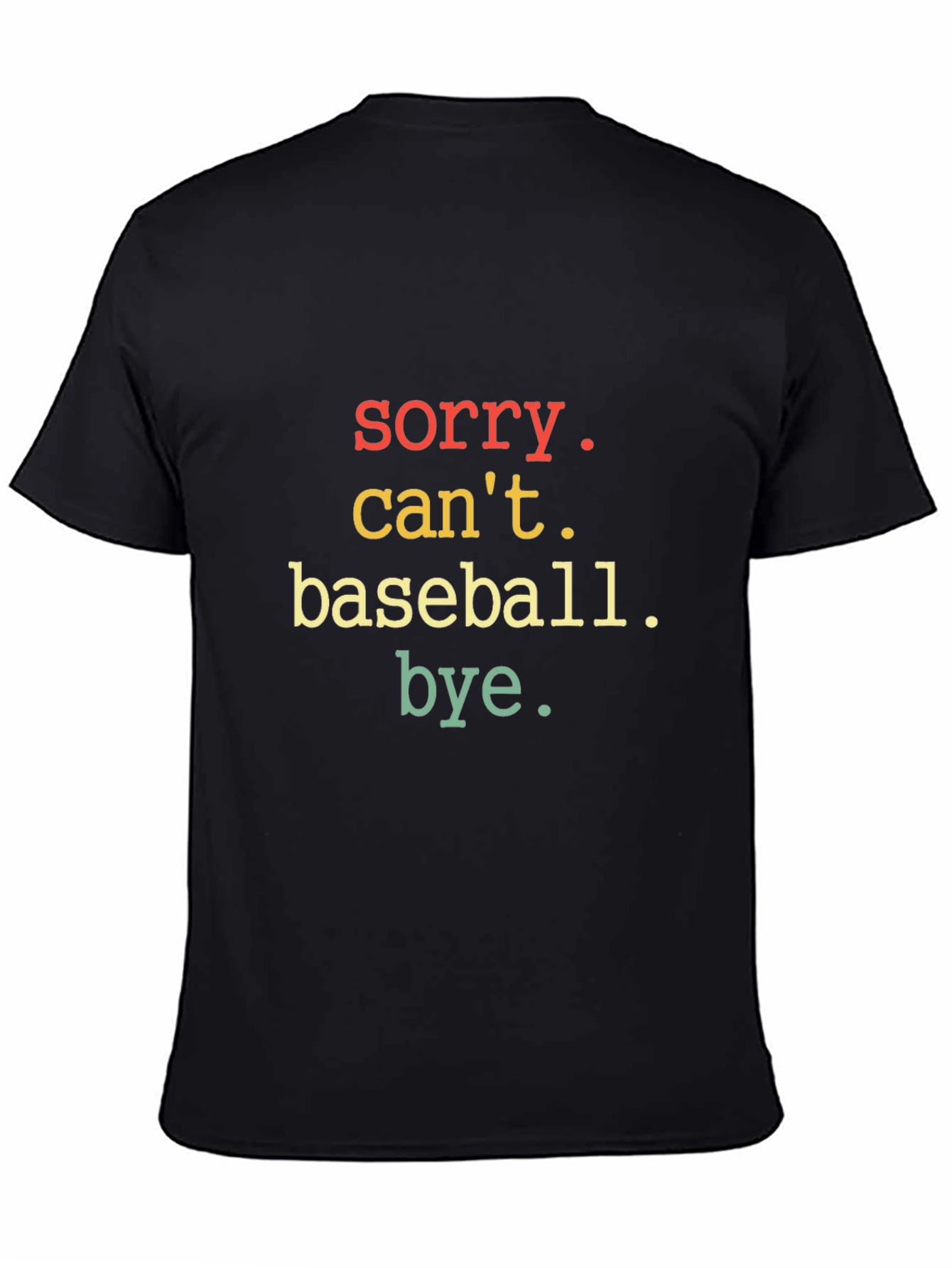 Sorry Cant Baseball Bye T-Shirt