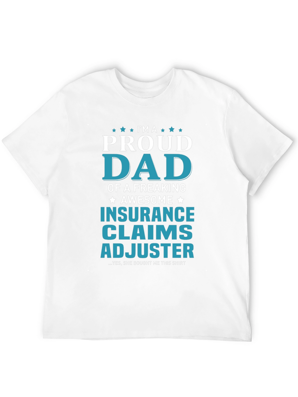 Proud Dad Insurance Claims Adjuster Graphic Tee