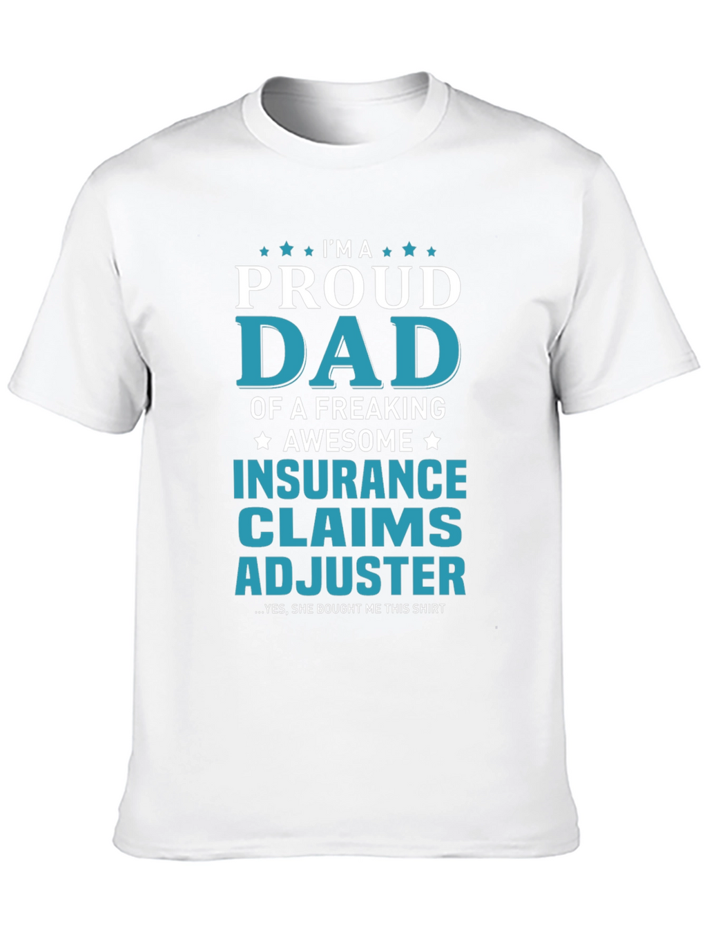 Proud Dad Insurance Claims Adjuster Graphic Tee