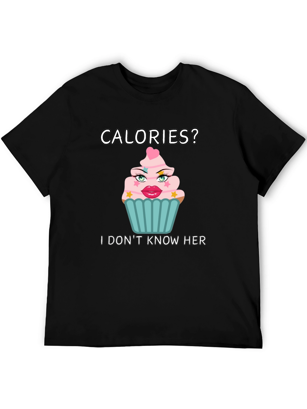 Calories? I Dont Know Her T-Shirt