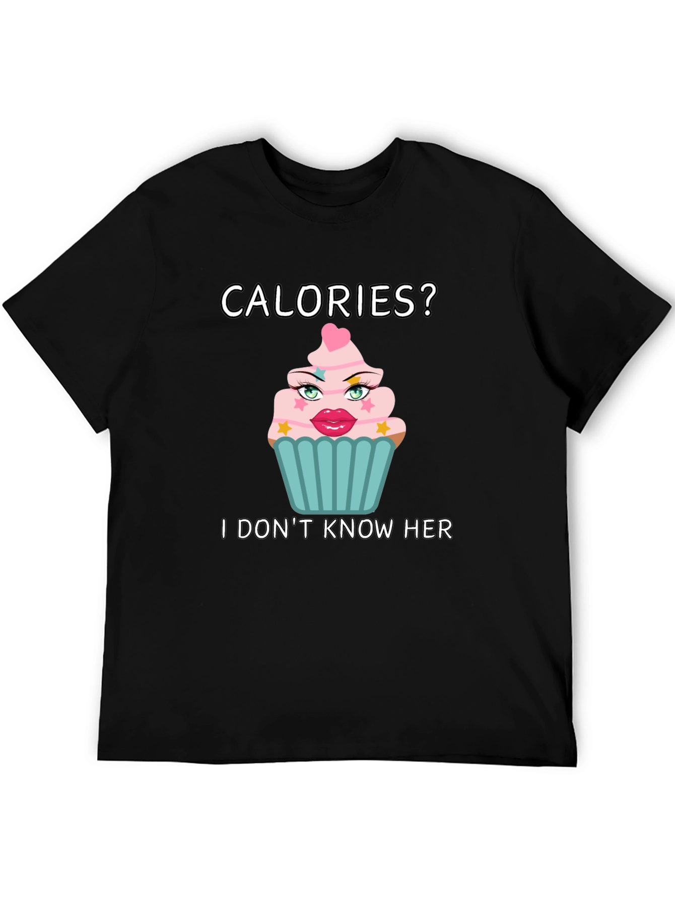 Calories? I Dont Know Her T-Shirt