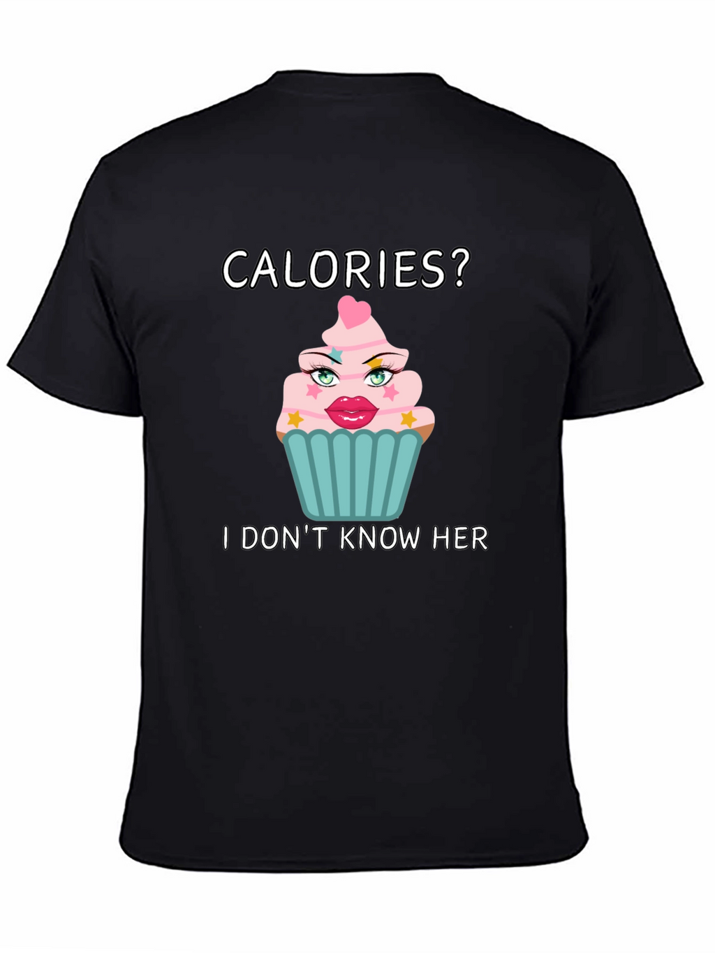 Calories? I Dont Know Her T-Shirt