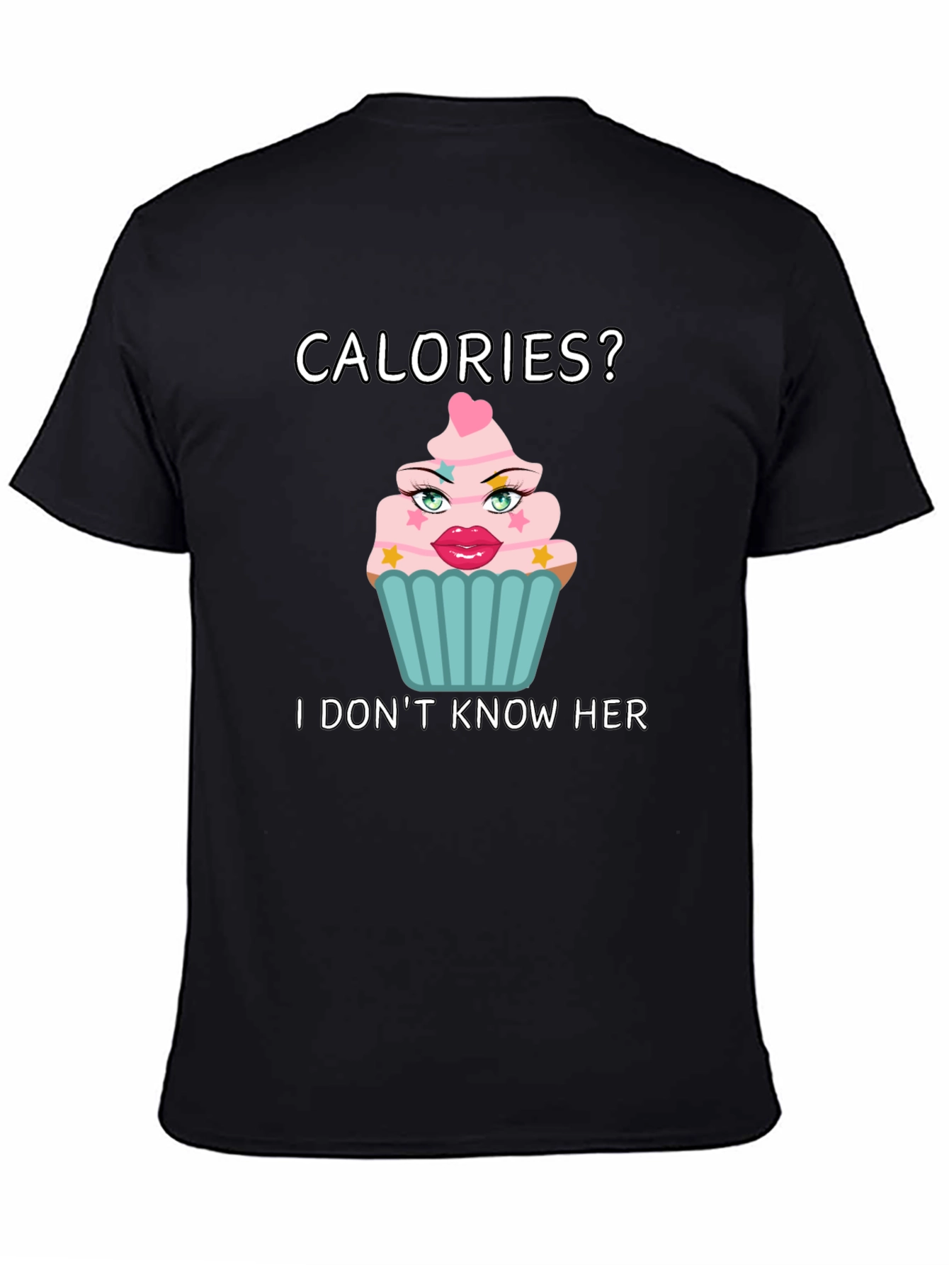 Calories? I Dont Know Her T-Shirt