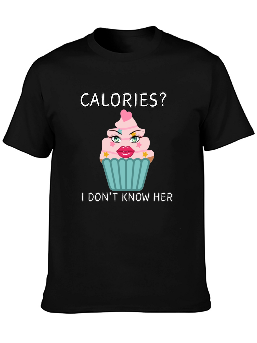 Calories? I Dont Know Her T-Shirt