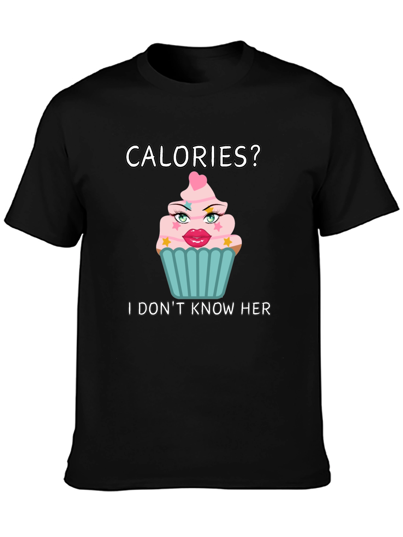 Calories? I Dont Know Her T-Shirt