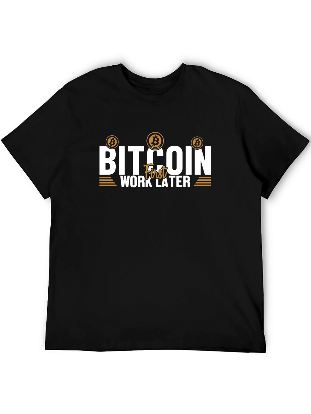 Bitcoin First Work Later T-Shirt Crypto Tee