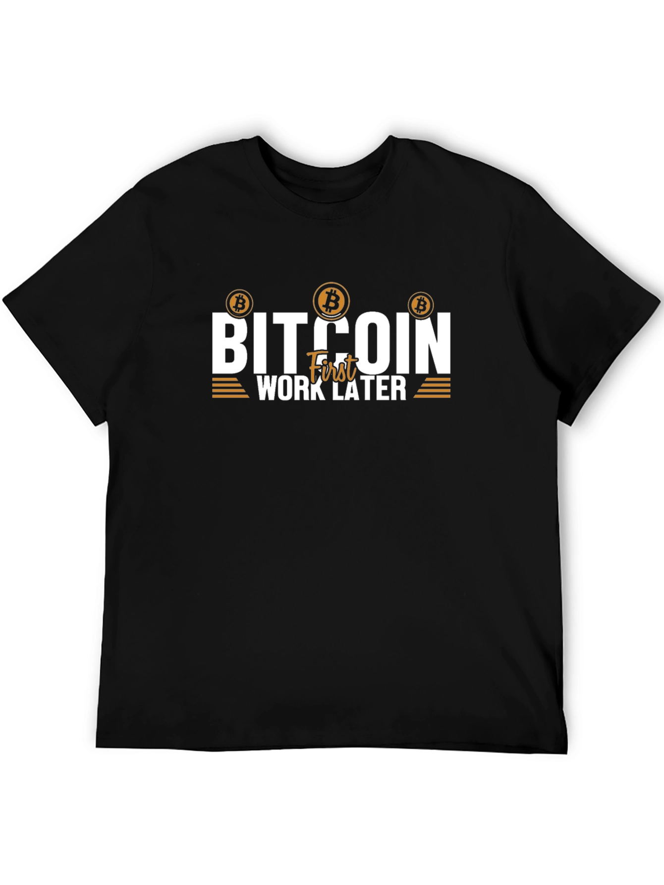 Bitcoin First Work Later T-Shirt Crypto Tee