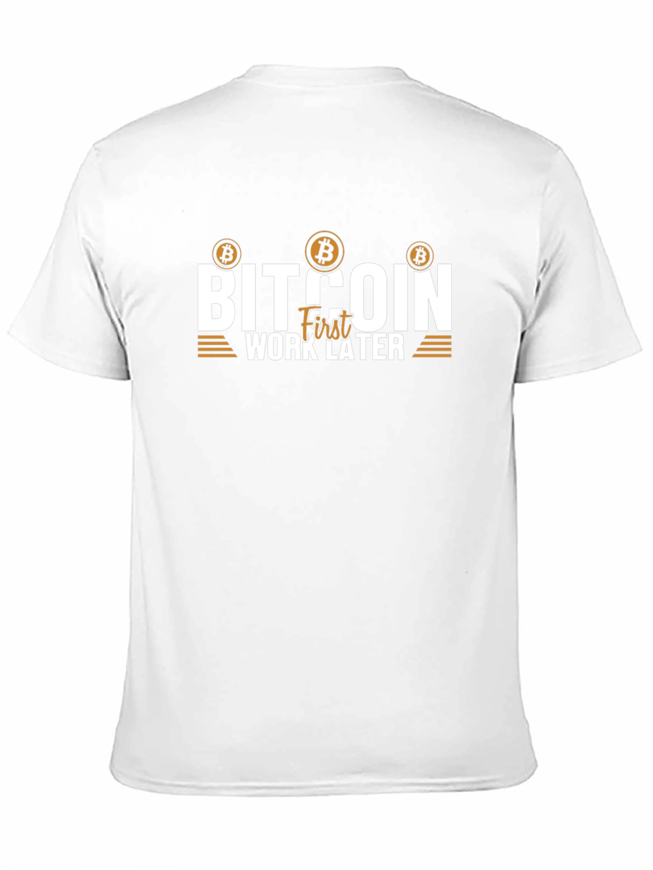 Bitcoin First Work Later T-Shirt Crypto Tee
