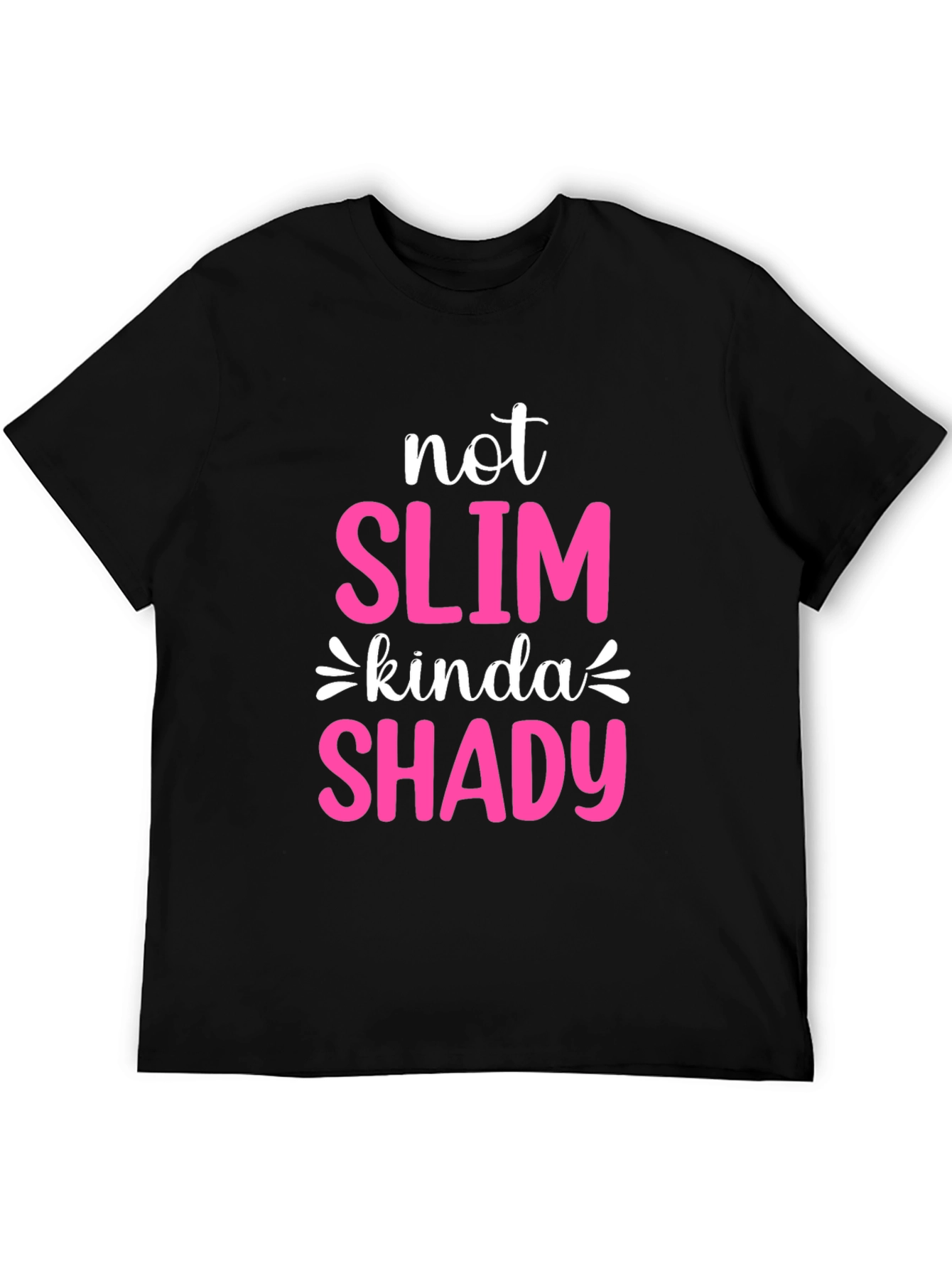 Not Slim Kinda Shady Graphic Tee