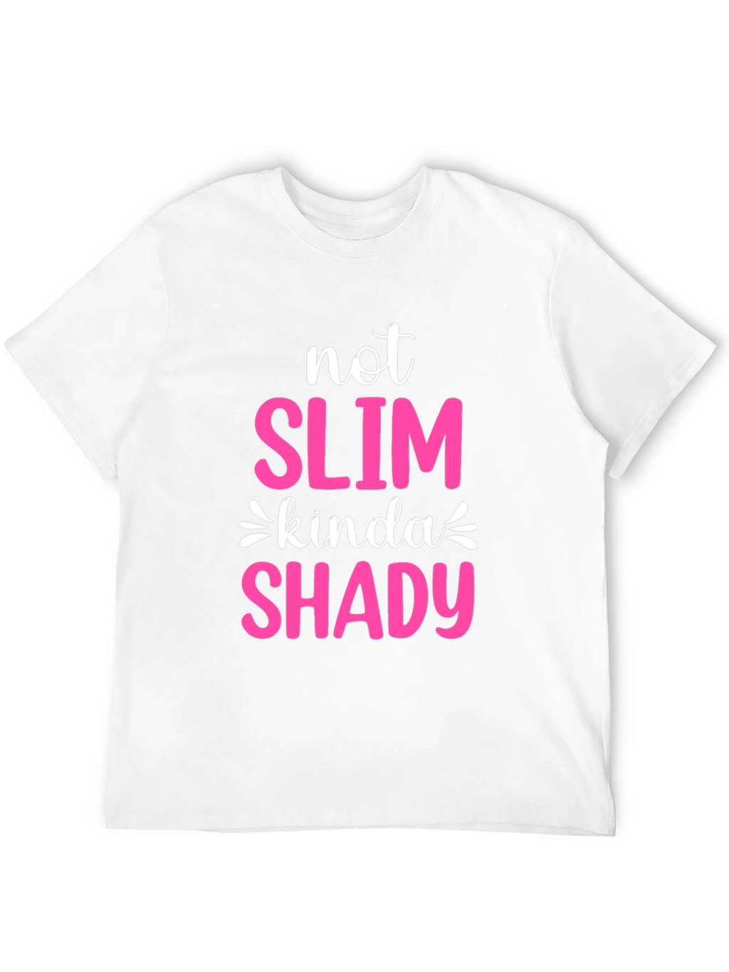 Not Slim Kinda Shady Graphic Tee