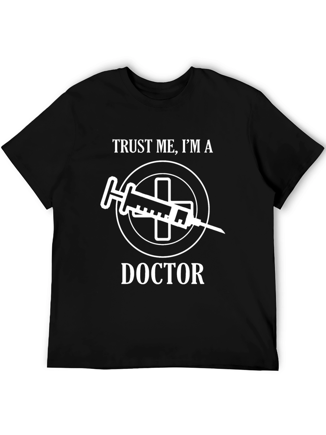 Trust Me Im a Doctor T-Shirt Funny Medical Tee