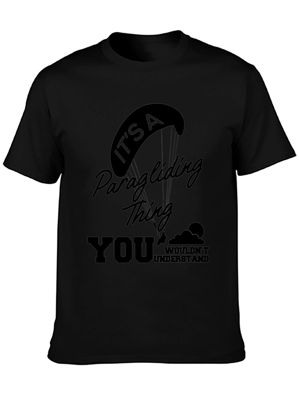 Paragliding Thing T-Shirt - You Wouldnt Understand!