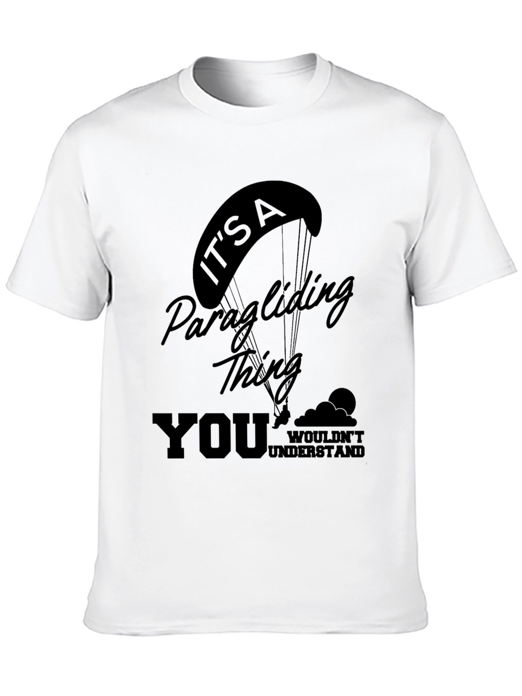 Paragliding Thing T-Shirt - You Wouldnt Understand!