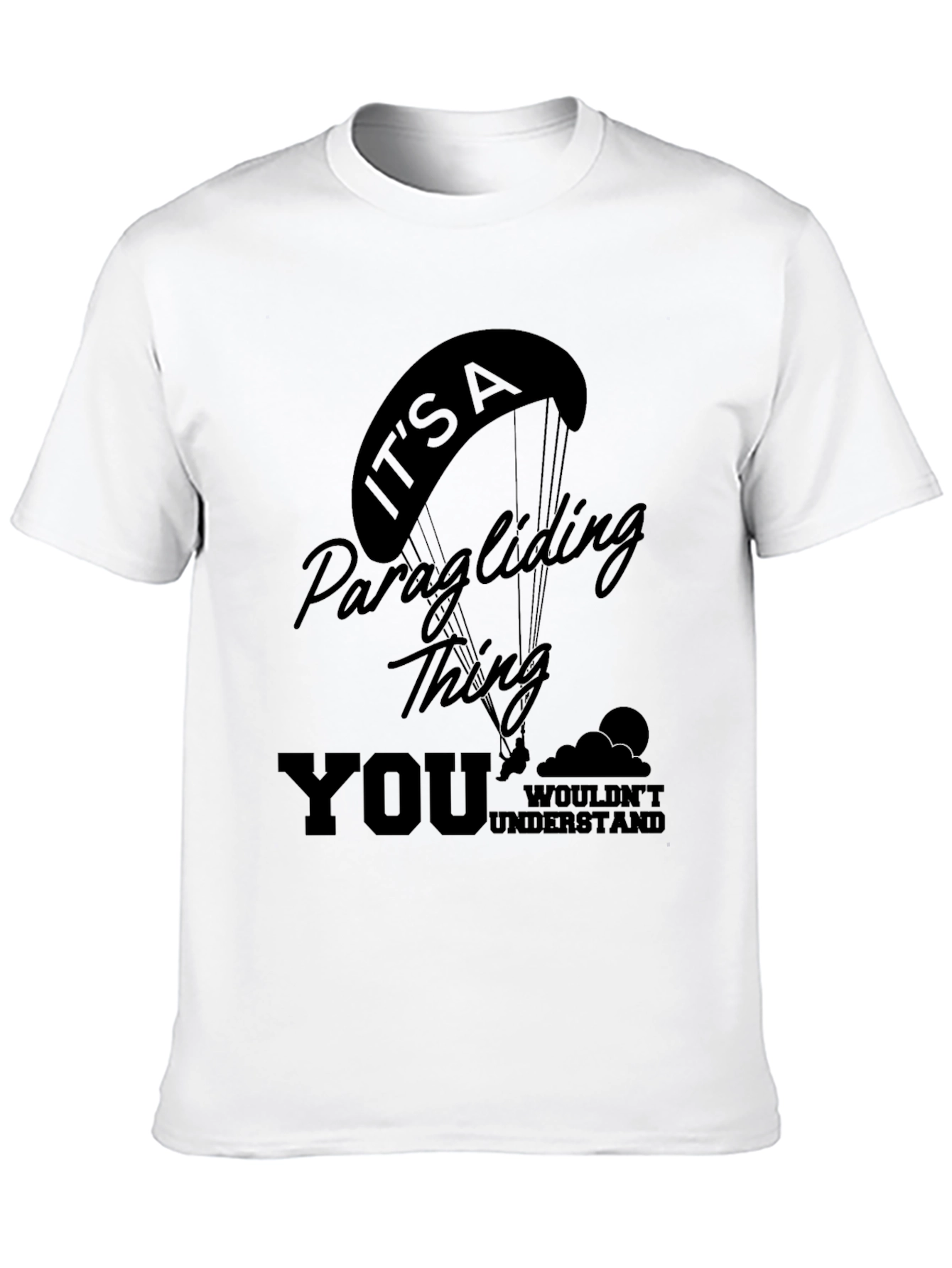 Paragliding Thing T-Shirt - You Wouldnt Understand!