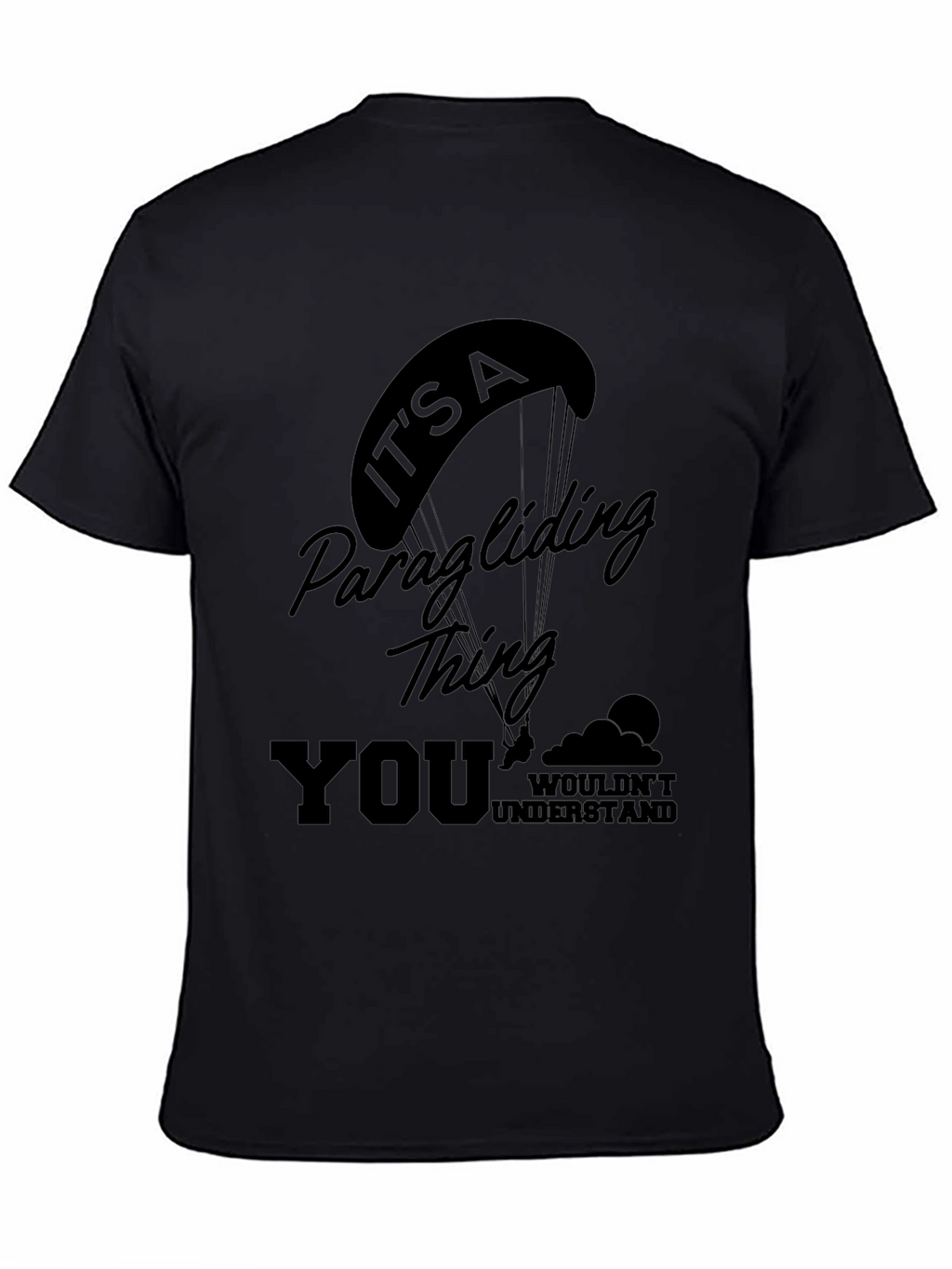 Paragliding Thing T-Shirt - You Wouldnt Understand!