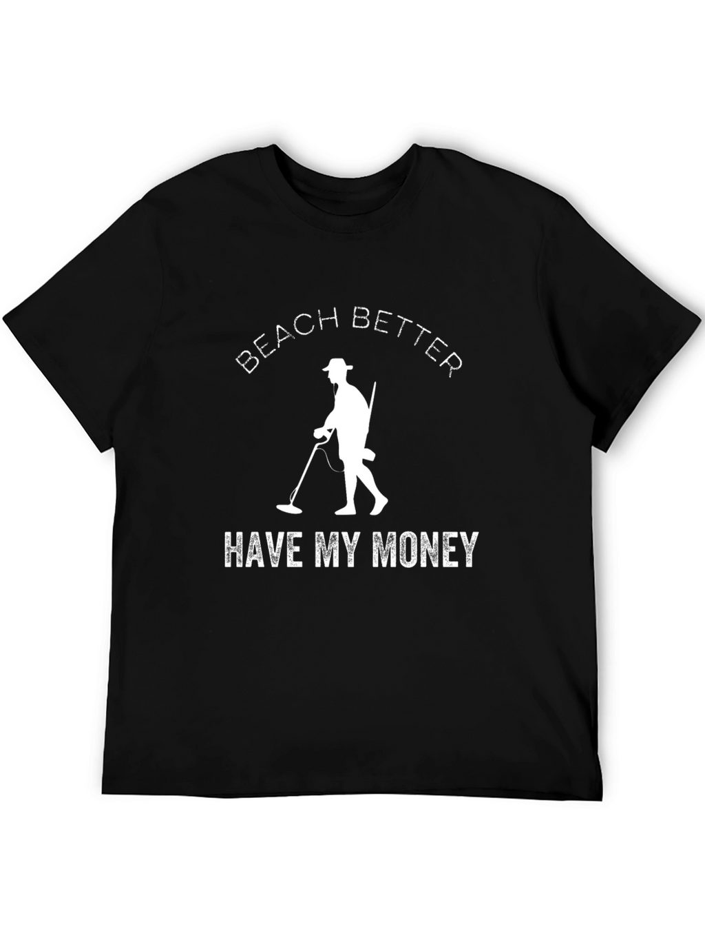 Beach Better Have My Money T-Shirt