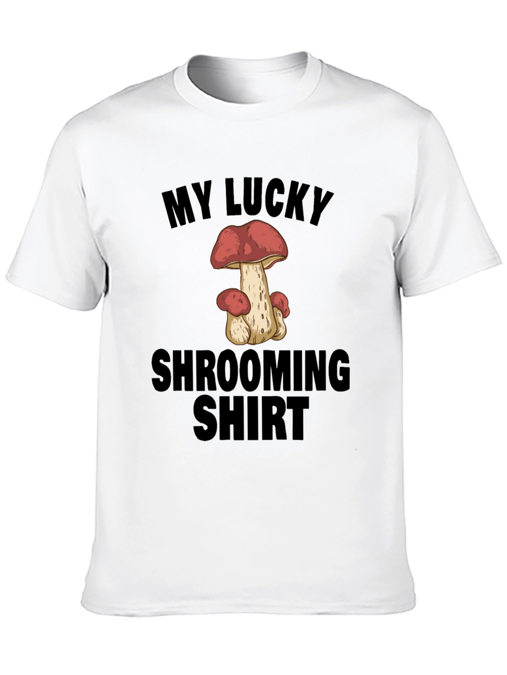 My Lucky Shrooming Shirt - Mushroom Graphic Tee