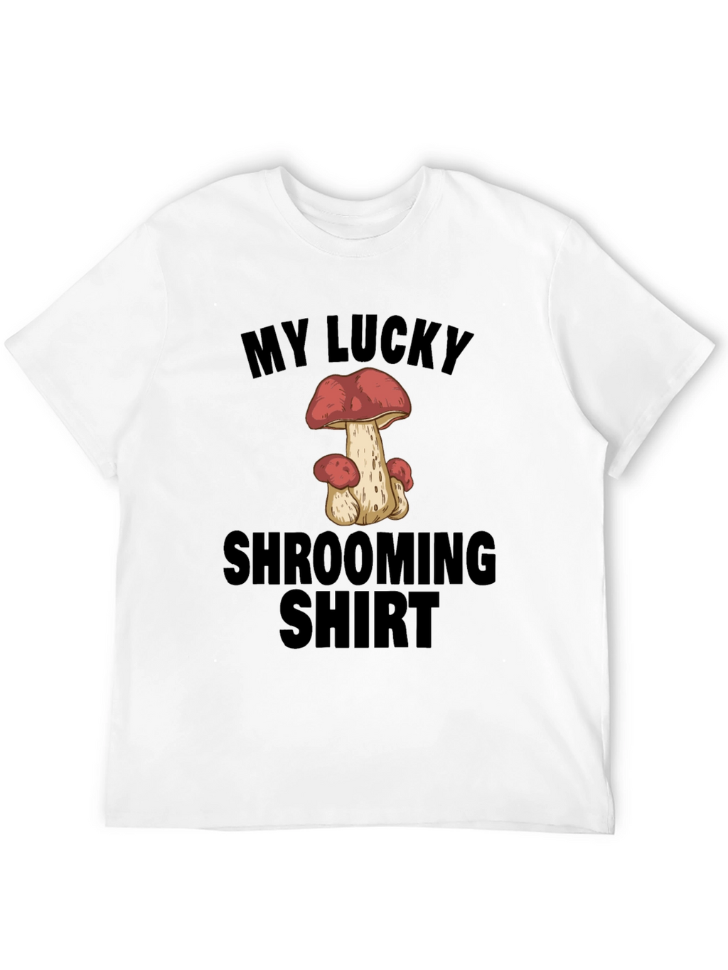 My Lucky Shrooming Shirt - Mushroom Graphic Tee