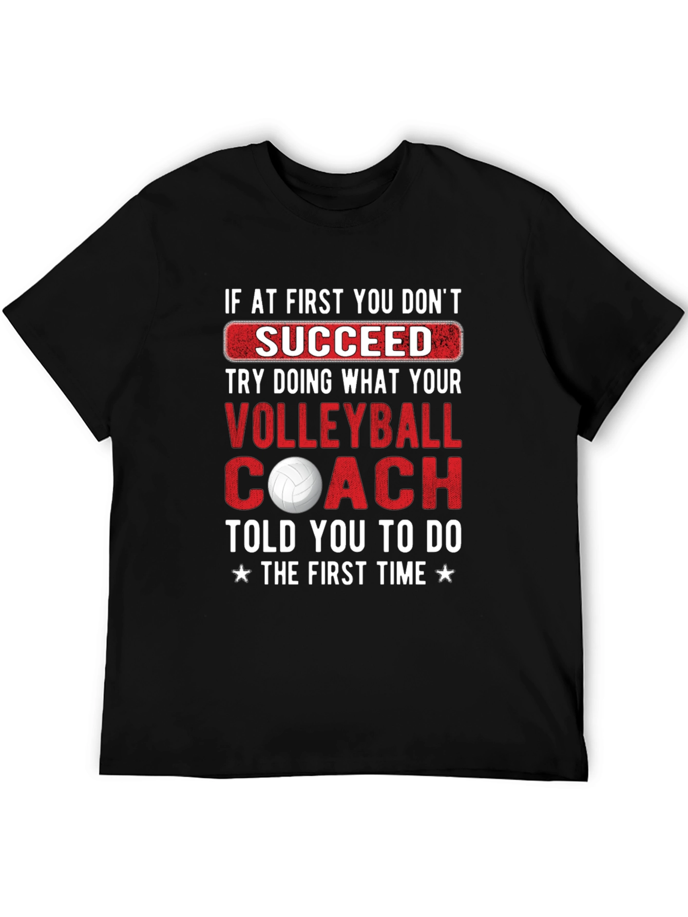Volleyball Coach T-Shirt - If At First You Dont Succeed