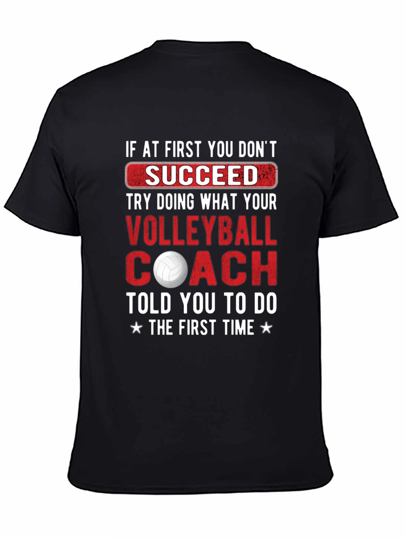 Volleyball Coach T-Shirt - If At First You Dont Succeed