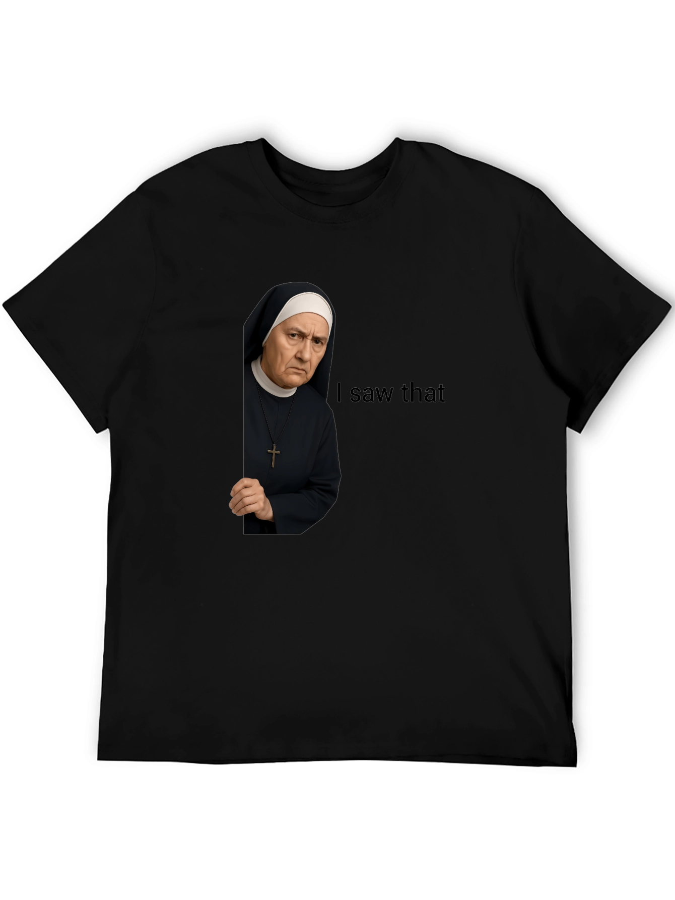 I Saw That Nun T-Shirt Funny Graphic Tee