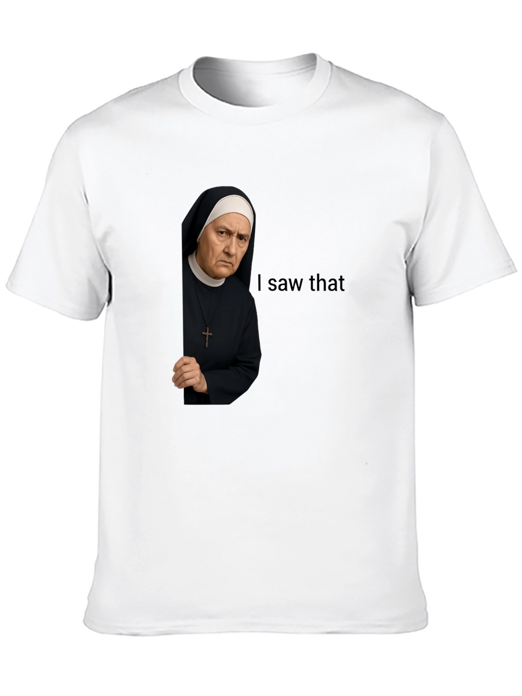 I Saw That Nun T-Shirt Funny Graphic Tee