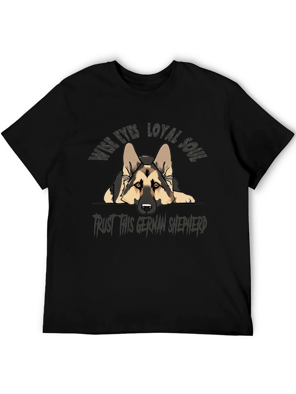 German Shepherd T-Shirt - Wise Eyes Loyal Soul