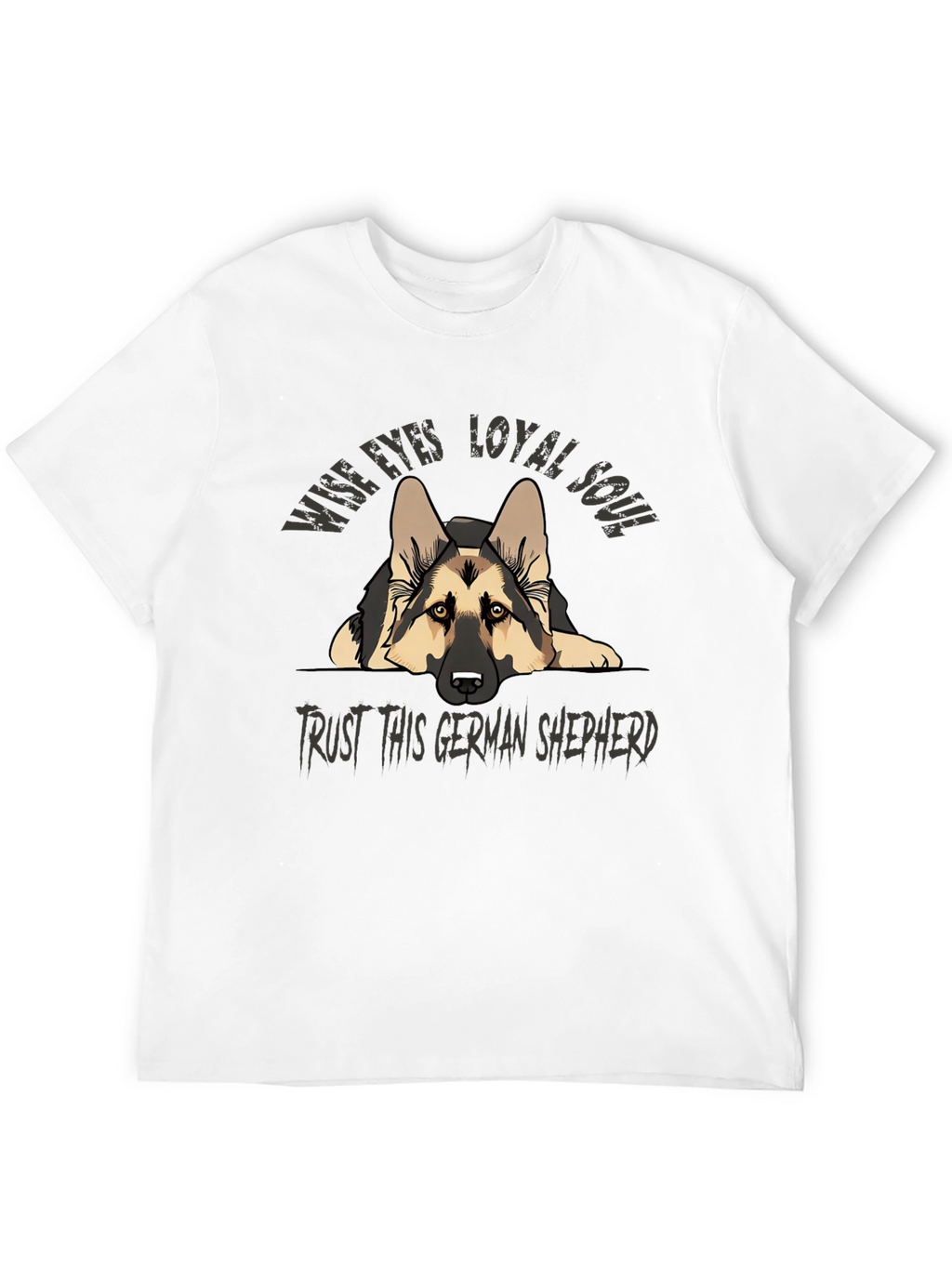 German Shepherd T-Shirt - Wise Eyes Loyal Soul