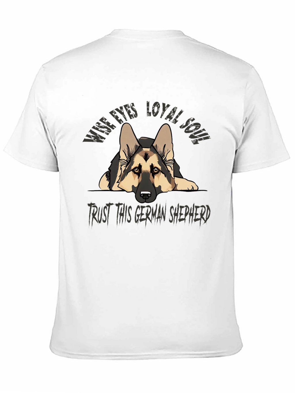 German Shepherd T-Shirt - Wise Eyes Loyal Soul