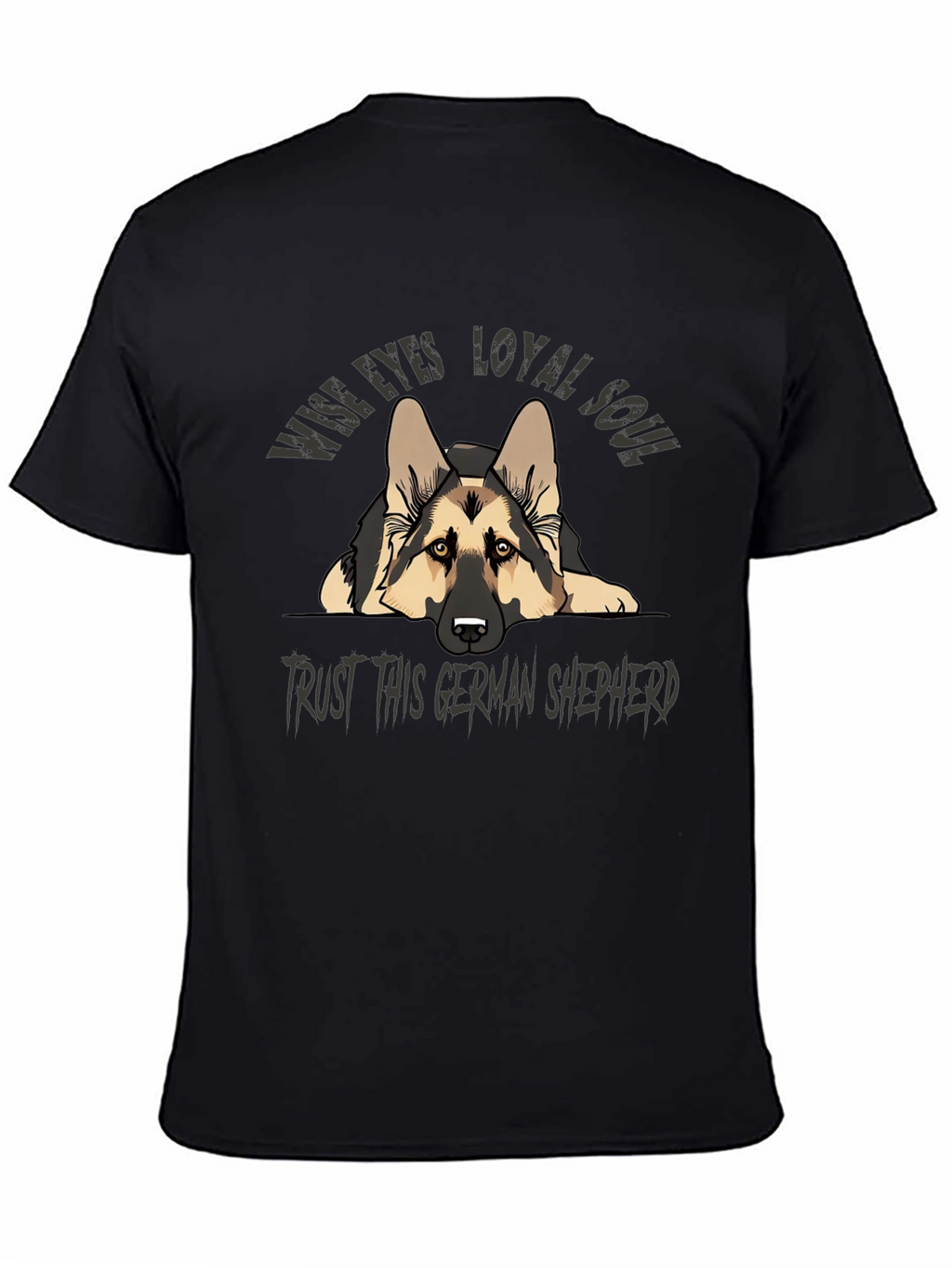 German Shepherd T-Shirt - Wise Eyes Loyal Soul