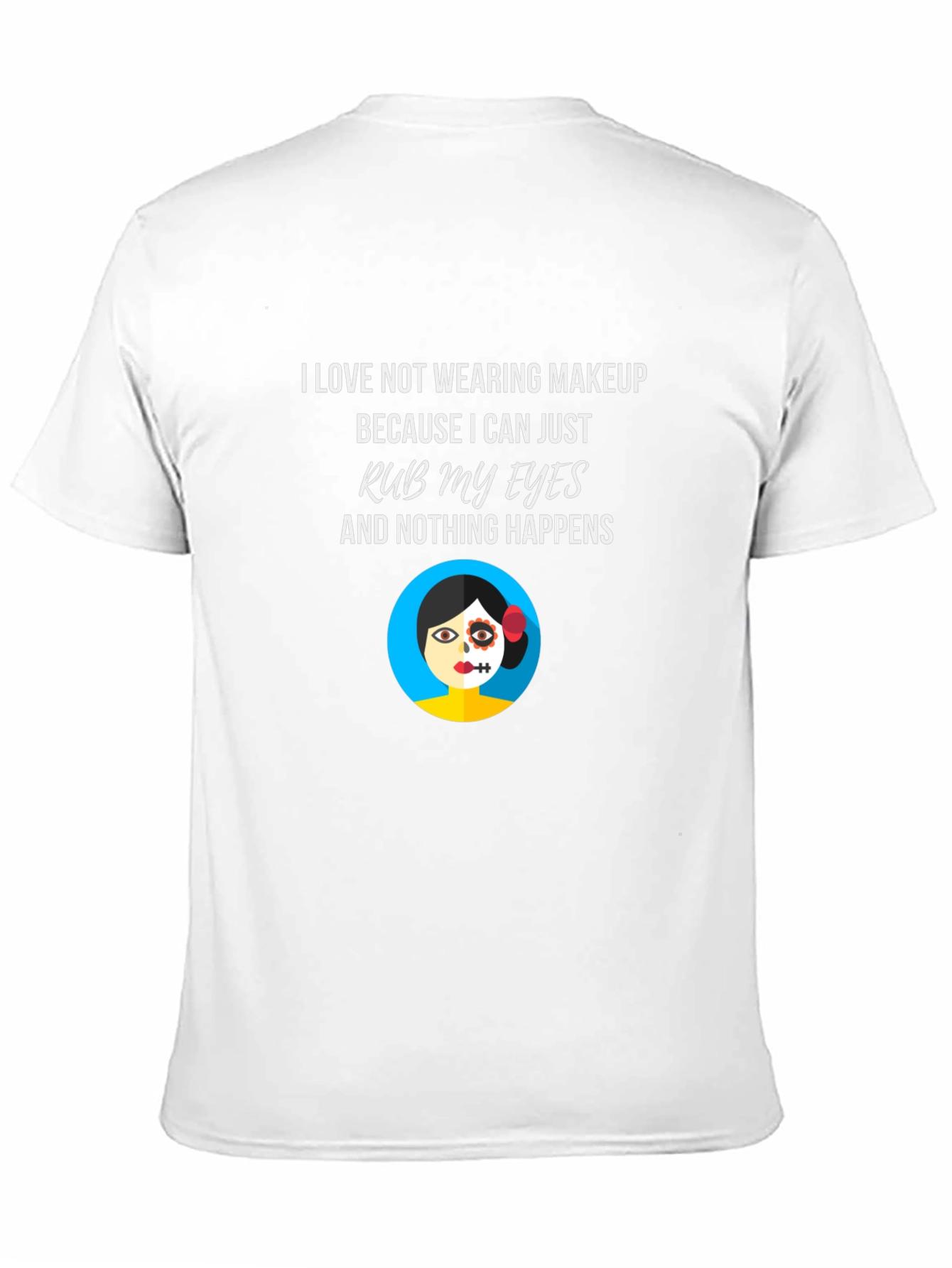 Makeup Free T-Shirt - Rub My Eyes No Smudge