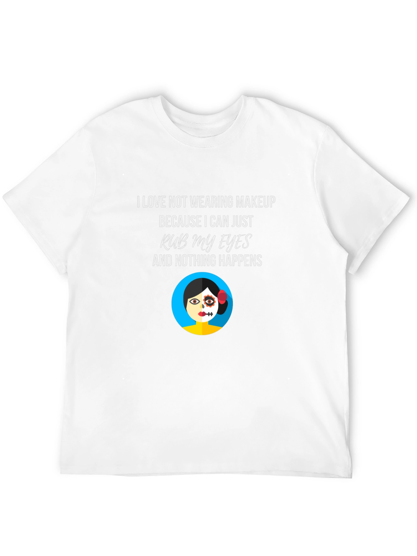 Makeup Free T-Shirt - Rub My Eyes No Smudge
