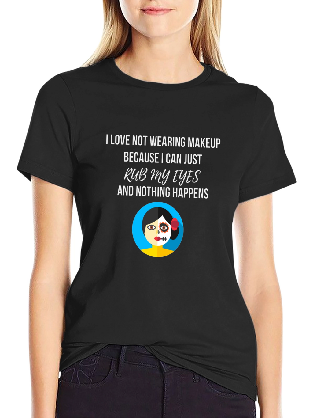 Makeup Free T-Shirt - Rub My Eyes No Smudge