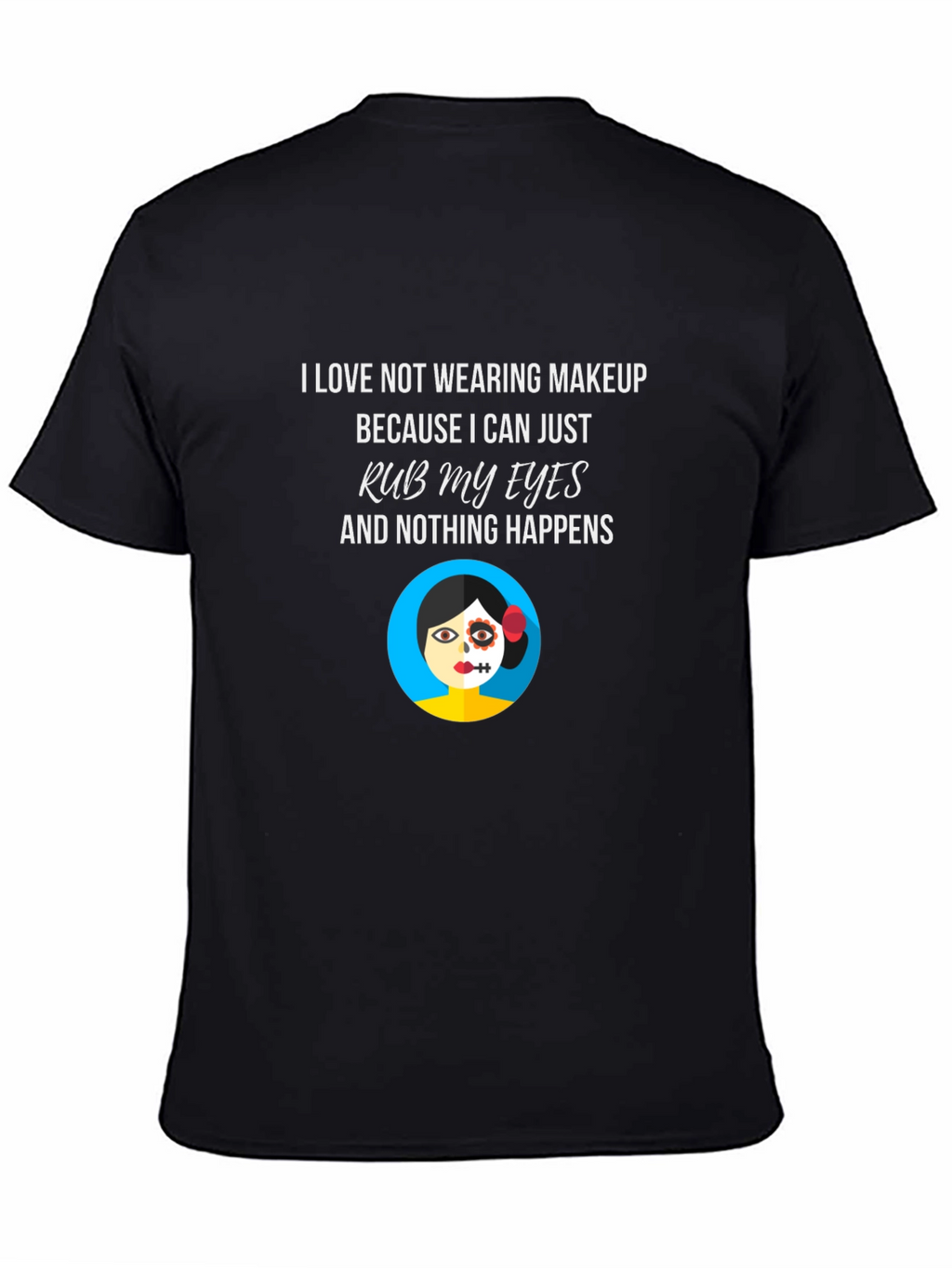 Makeup Free T-Shirt - Rub My Eyes No Smudge