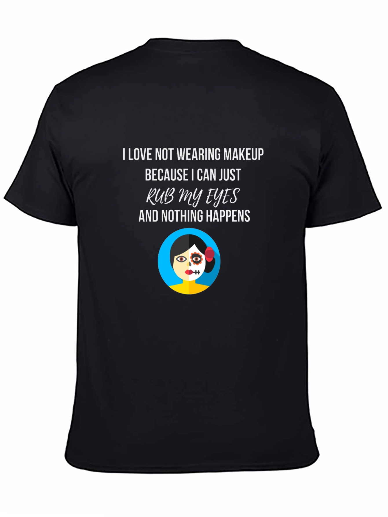 Makeup Free T-Shirt - Rub My Eyes No Smudge