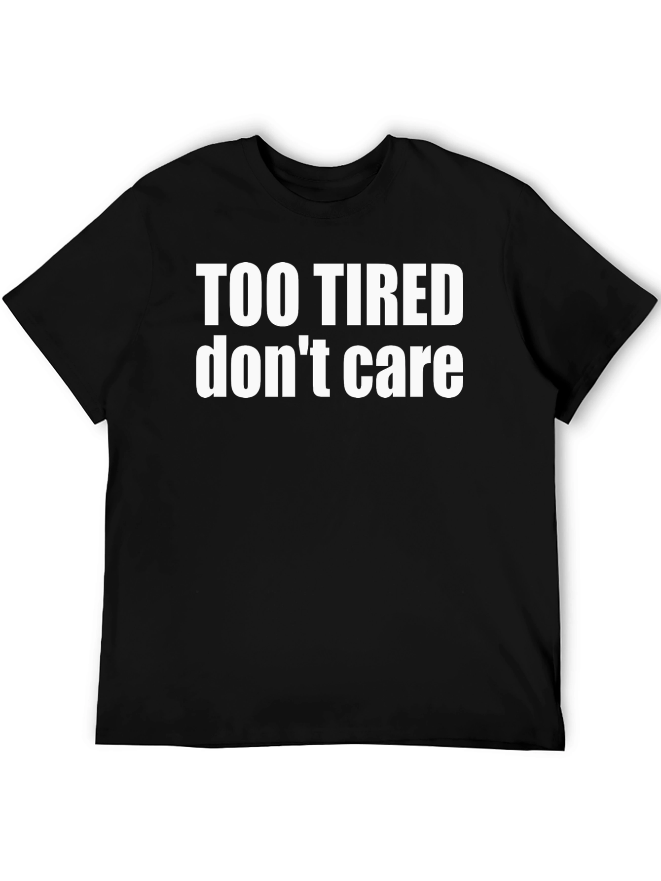 Too Tired Dont Care Graphic Tee - Black Cotton