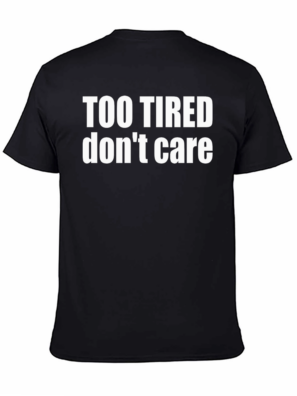 Too Tired Dont Care Graphic Tee - Black Cotton