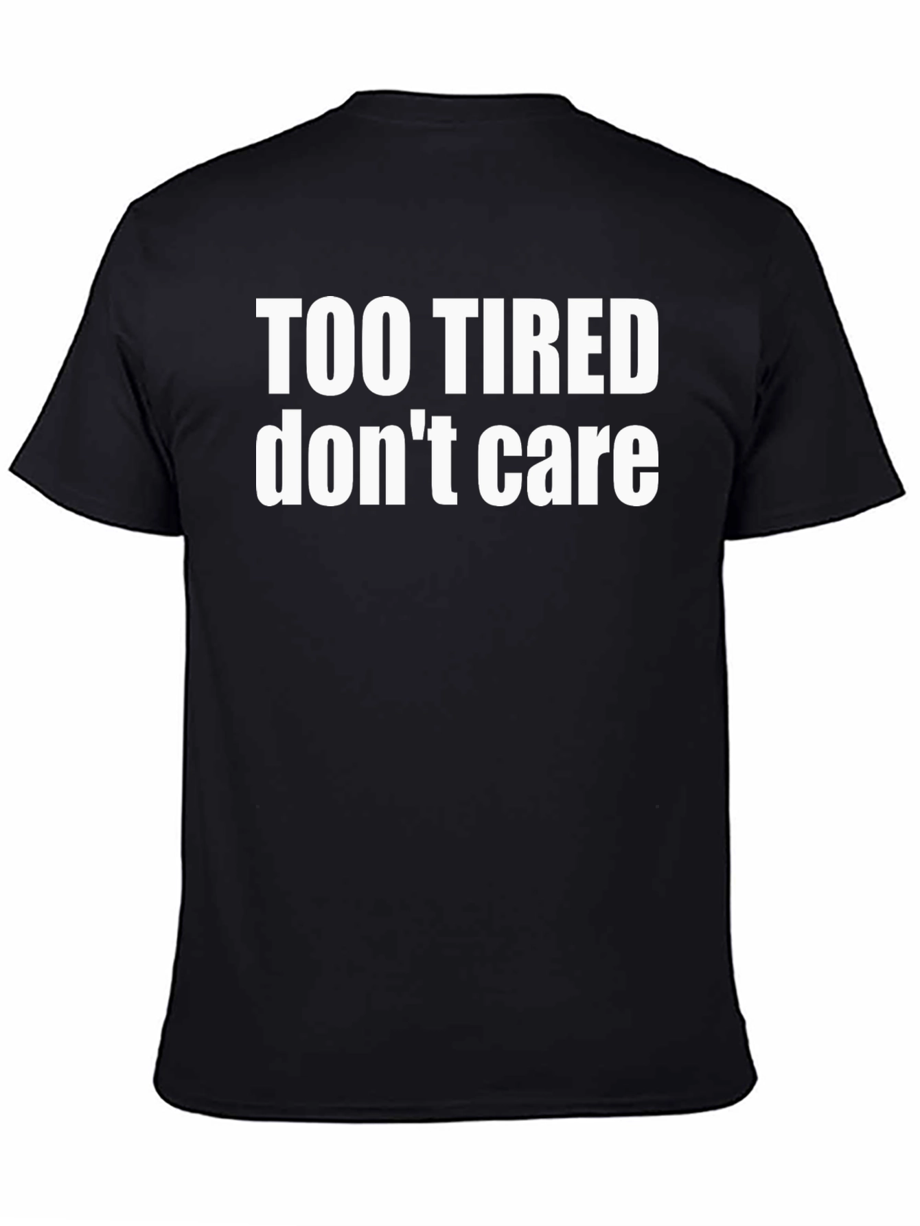 Too Tired Dont Care Graphic Tee - Black Cotton