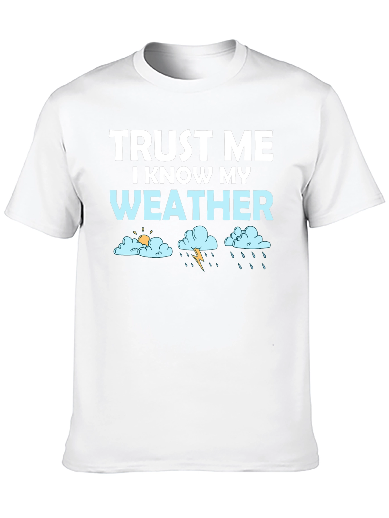 Trust Me I Know My Weather T-Shirt