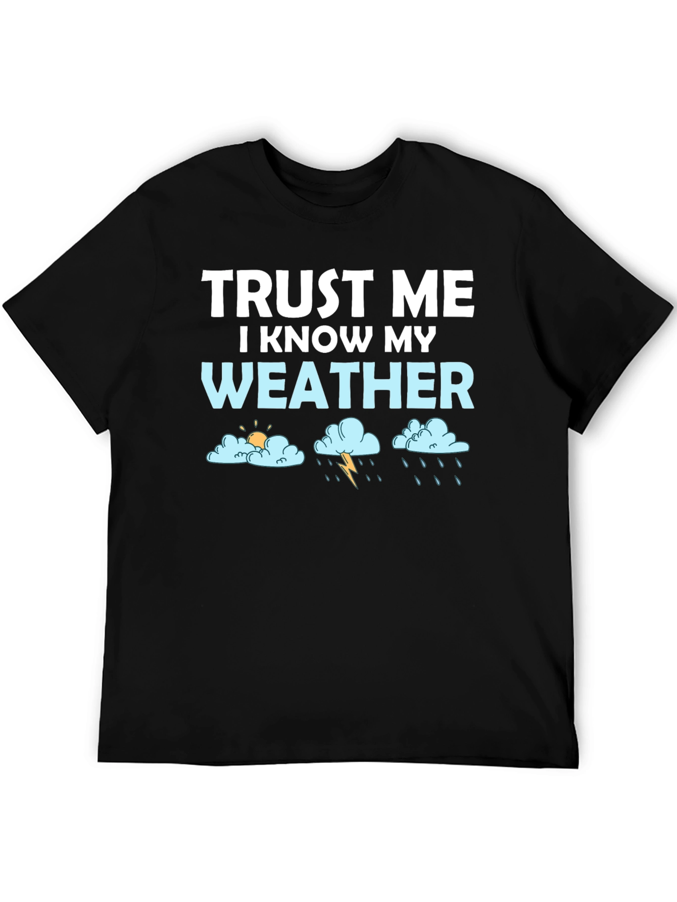 Trust Me I Know My Weather T-Shirt
