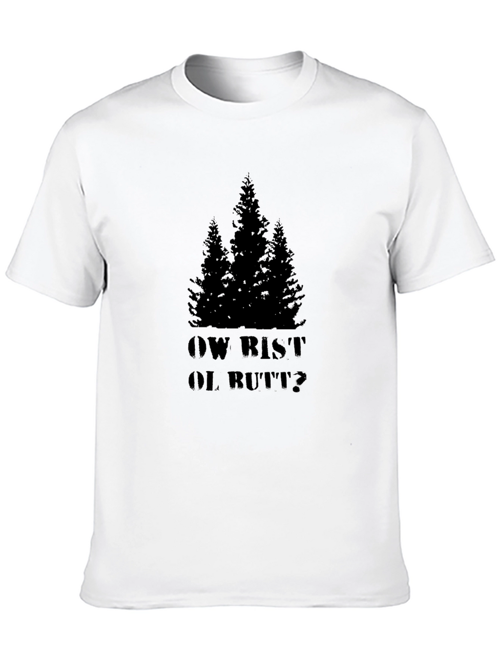 Novelty OW RIST OL BUTT? Graphic Tee