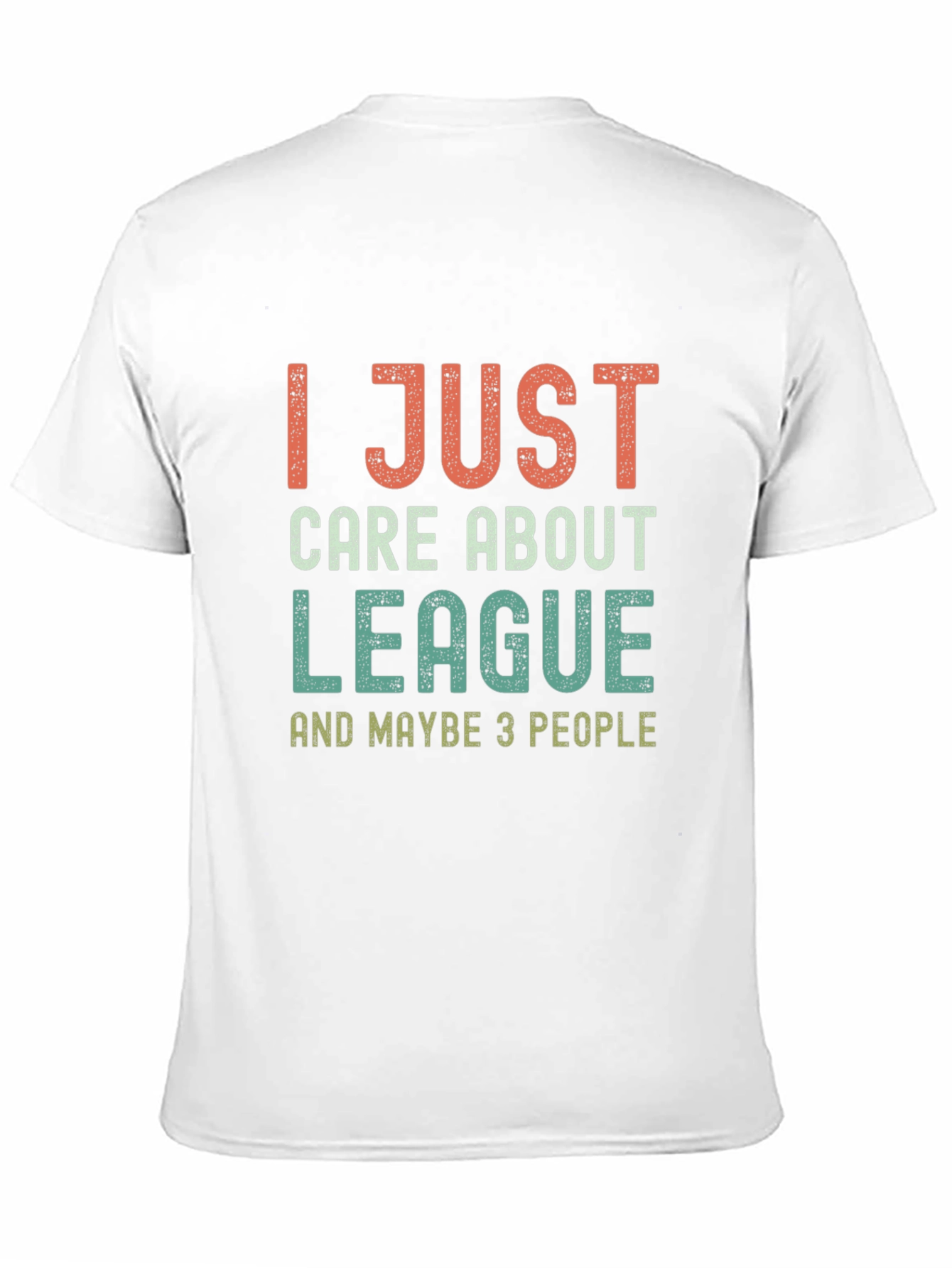 League Fan T-Shirt - I Just Care About League