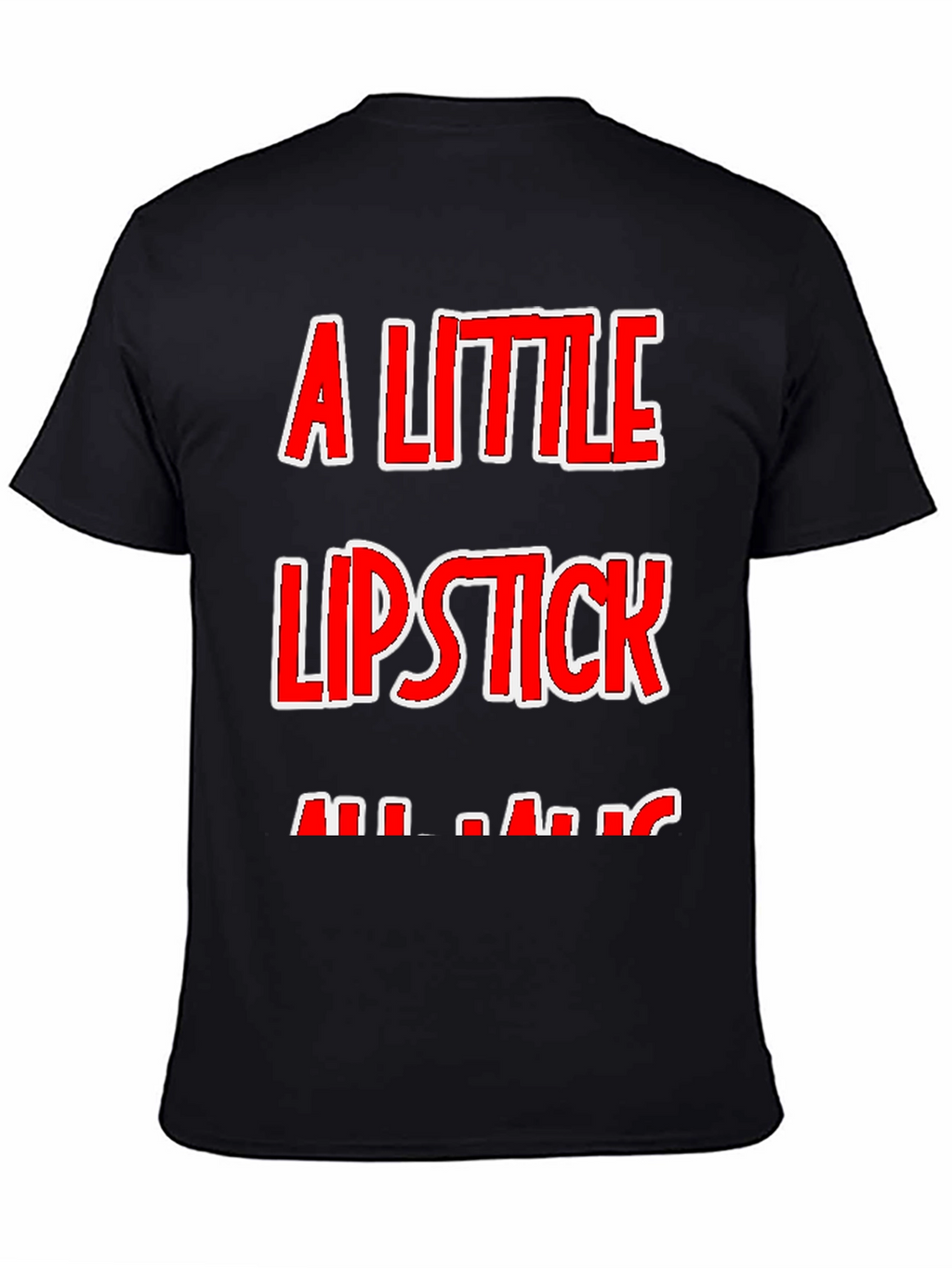 A Little Lipstick T-Shirt - Humor Tee